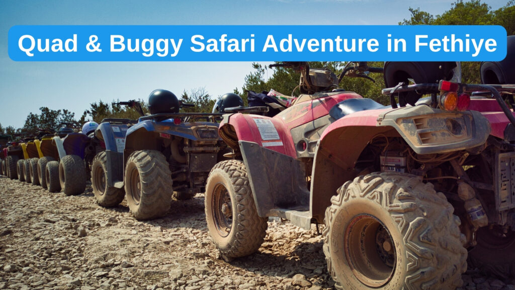 Quad & Buggy Safari Adventure in Fethiye – Thrilling Off-Road Tour